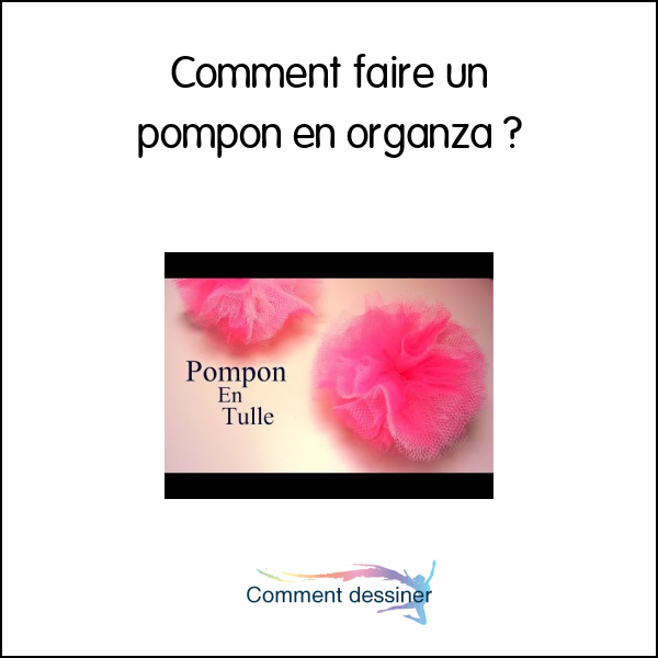 Comment faire un pompon en organza